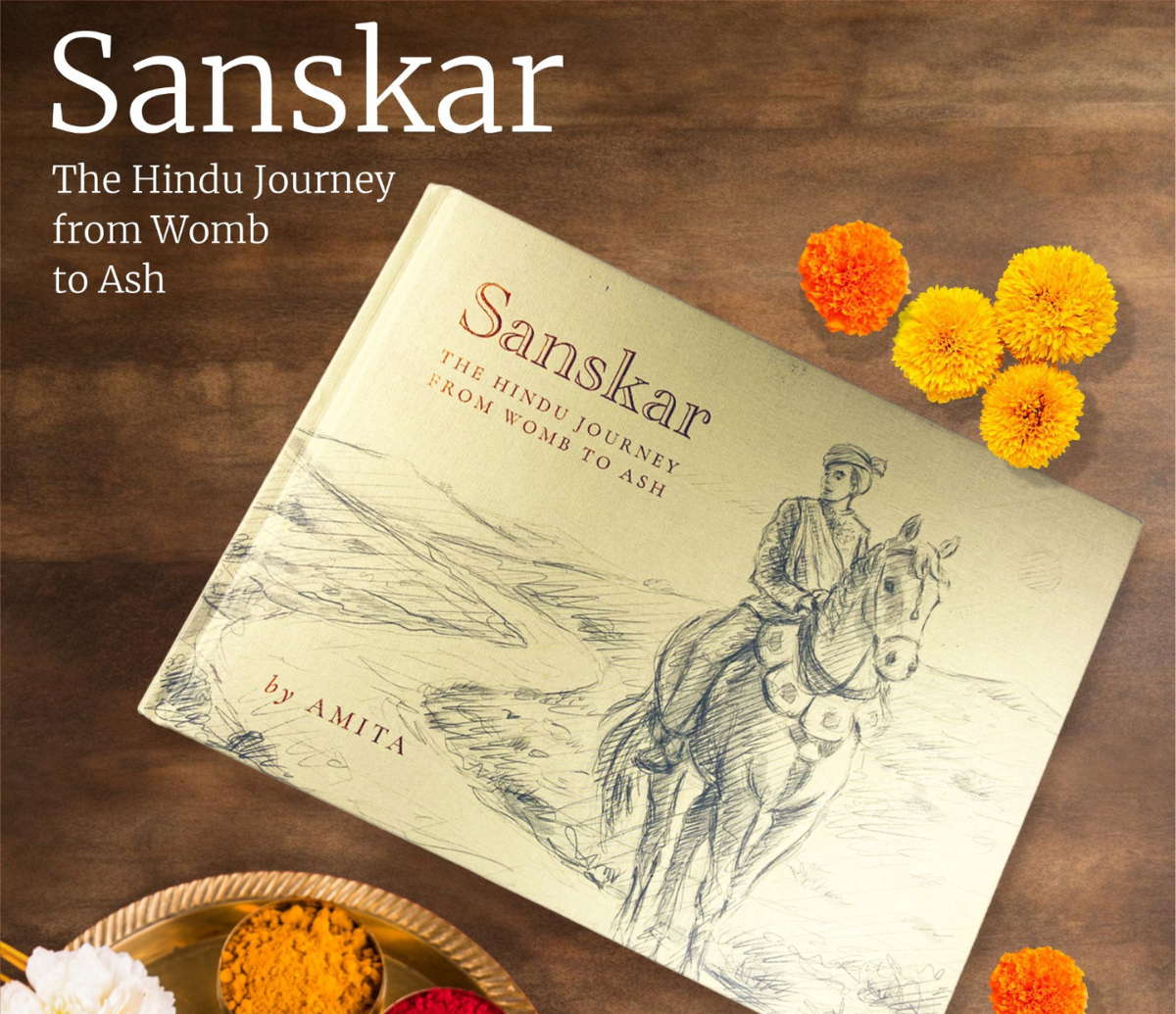 Sanskar - The Hindu Journey from Womb to Ash
